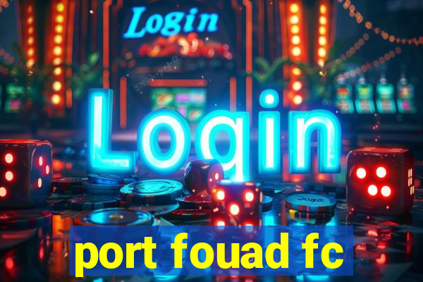 port fouad fc